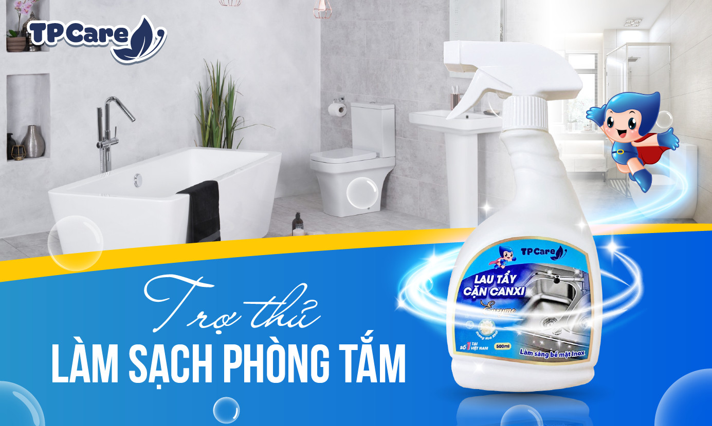 Đánh bay cặn bám cùng nước tẩy rửa cặn Canxi TPCare