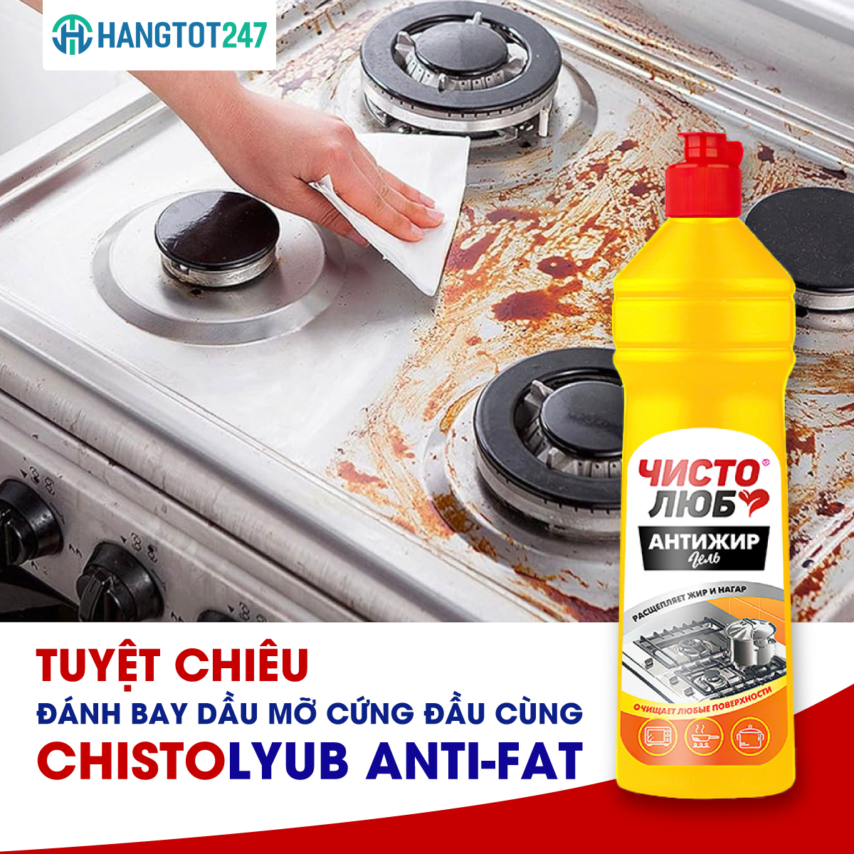 Bếp sạch tinh tươm với Gel tẩy dầu mỡ Chistolyub Anti - Fat đến từ Nga 